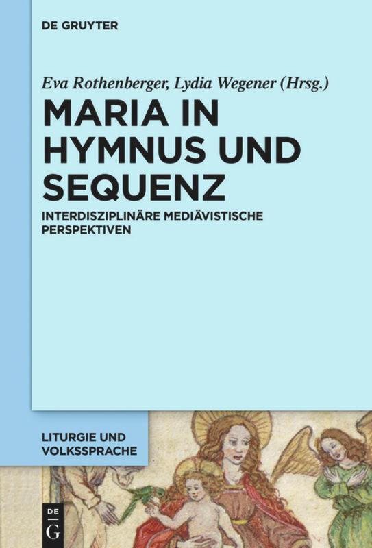 Cover: 9783110475364 | Maria in Hymnus und Sequenz | Lydia Wegener (u. a.) | Buch | ISSN | XI
