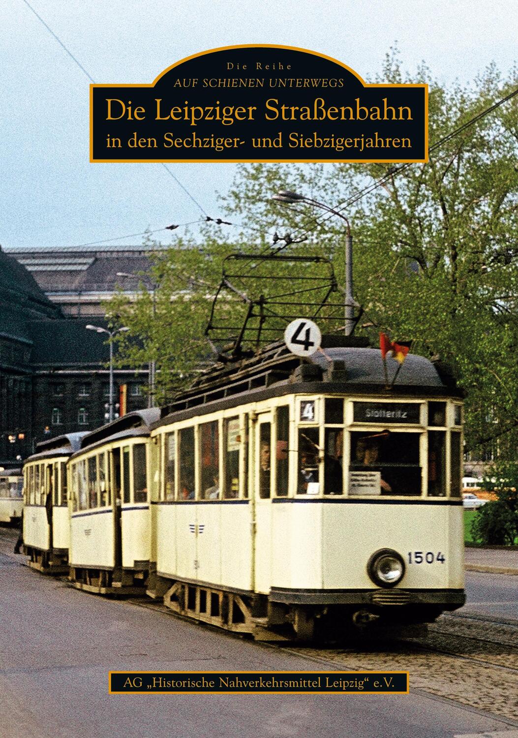 Cover: 9783866806726 | Die Leipziger Straßenbahn in den Sechziger- und Siebzigerjahren | Buch