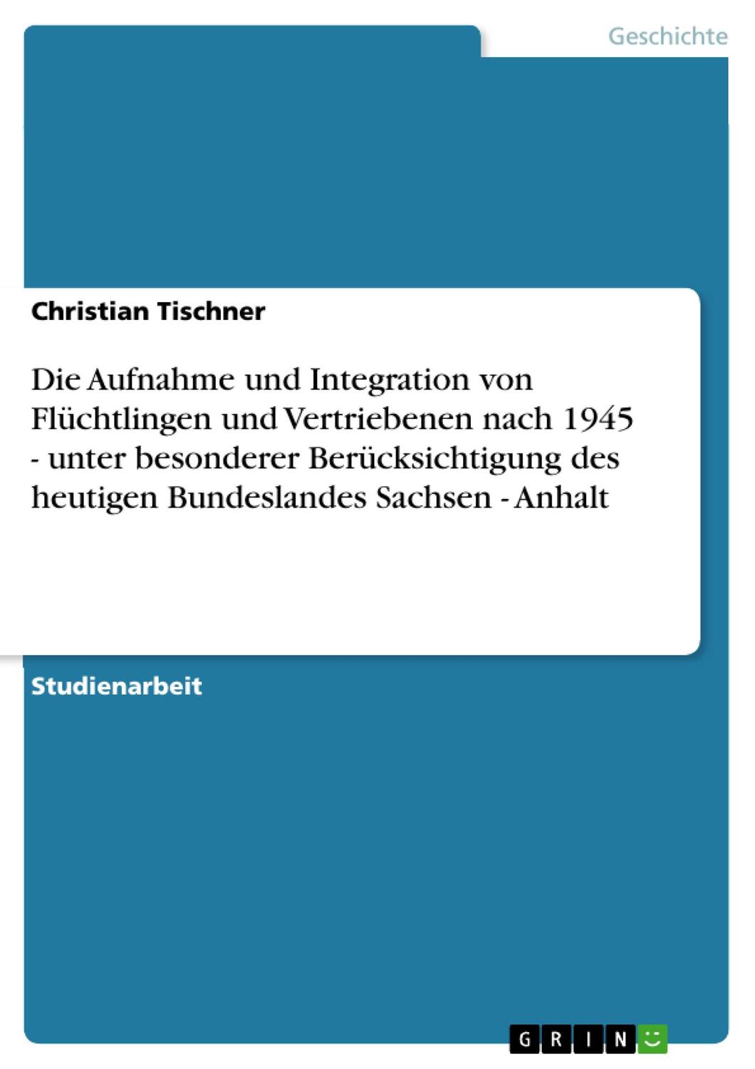 Cover: 9783638666503 | Die Aufnahme und Integration von Flüchtlingen und Vertriebenen nach...