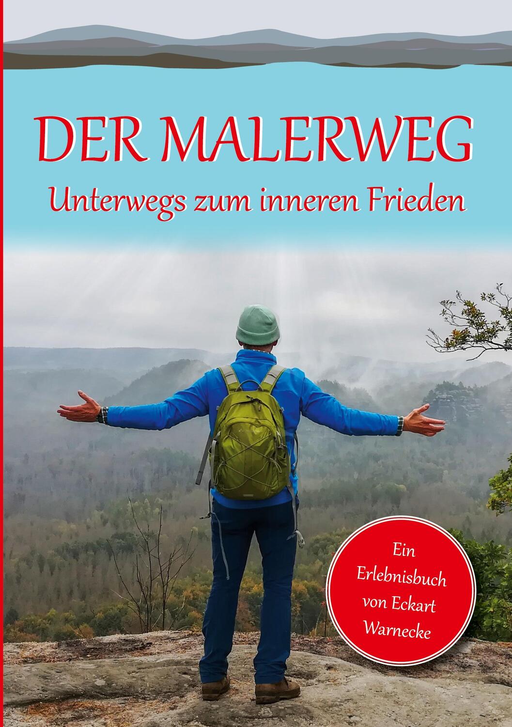 Cover: 9783754378984 | Der Malerweg | Unterwegs zum 'inneren Frieden' | Eckart Warnecke
