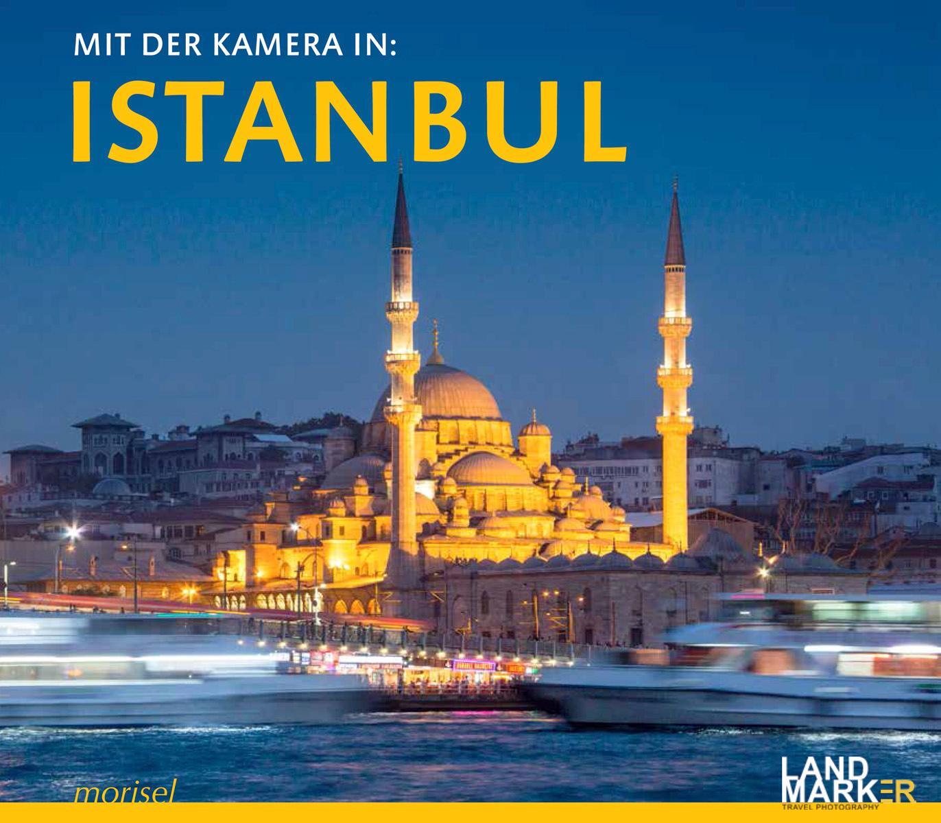 Cover: 9783943915181 | Mit der Kamera in Istanbul | Bildband und Fotoreiseführer | Landmarker