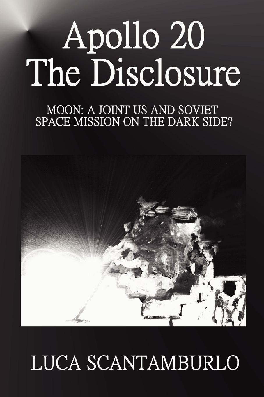 Cover: 9781445273976 | Apollo 20. the Disclosure | Luca Scantamburlo | Taschenbuch | Englisch