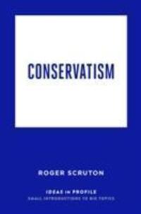 Cover: 9781781257524 | Conservatism: Ideas in Profile | Roger Scruton | Taschenbuch | 2017