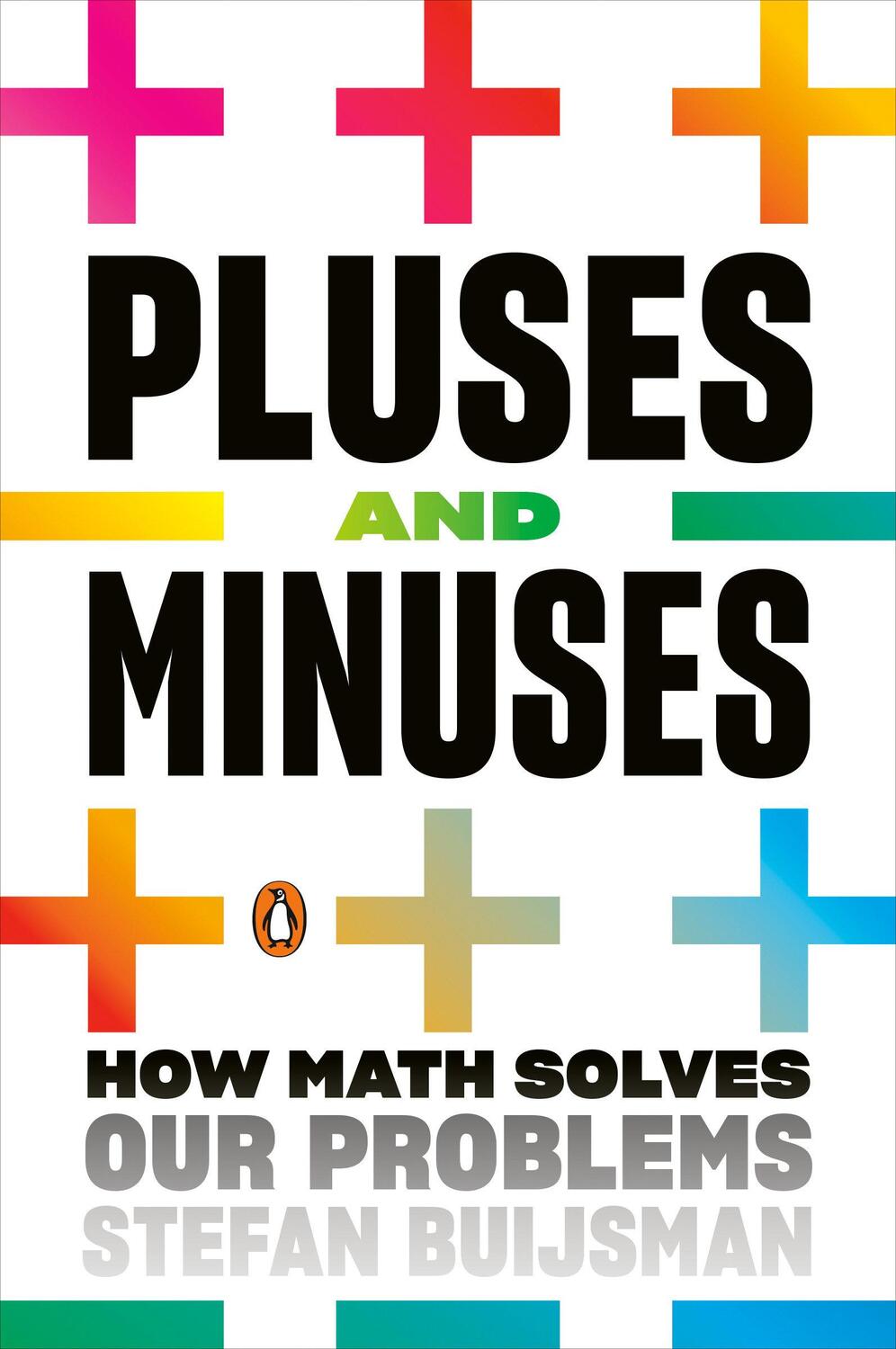 Cover: 9780143134589 | Pluses and Minuses: How Math Solves Our Problems | Stefan Buijsman