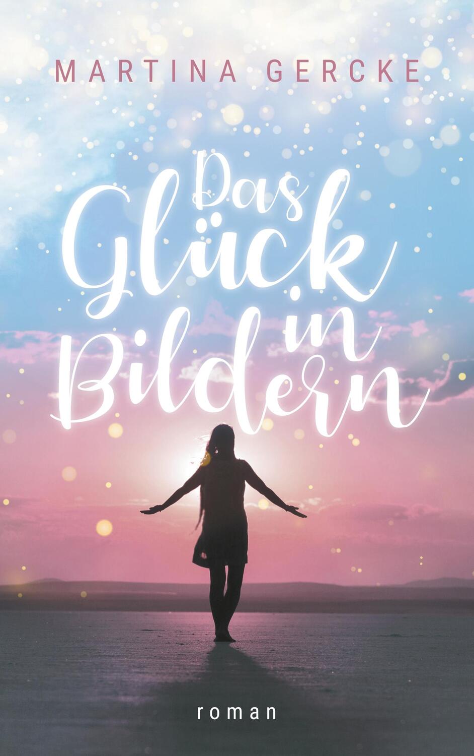 Cover: 9783750462021 | Das Glück in Bildern | Martina Gercke | Taschenbuch | Books on Demand