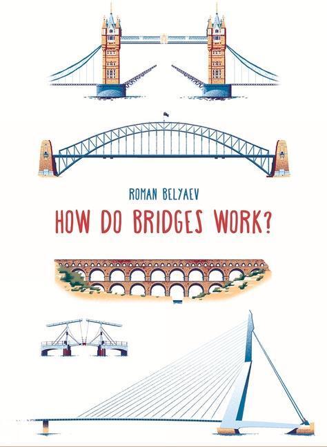 Cover: 9781911509899 | How Do Bridges Work? | Roman Belyaev | Buch | How it Works | Gebunden