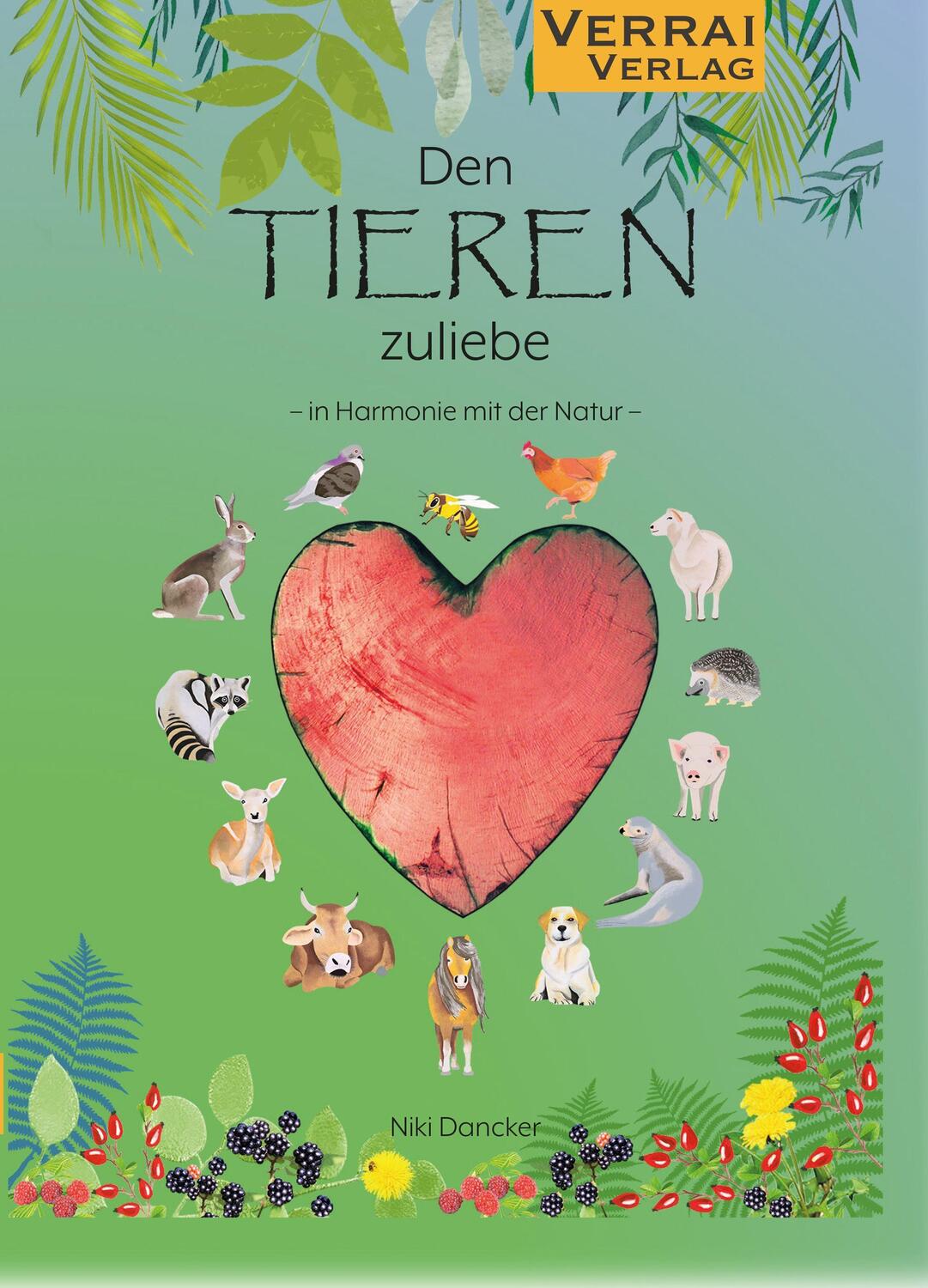 Cover: 9783948342579 | Den Tieren zuliebe | In Harmonie mit der Natur | Niki Dancker | Buch