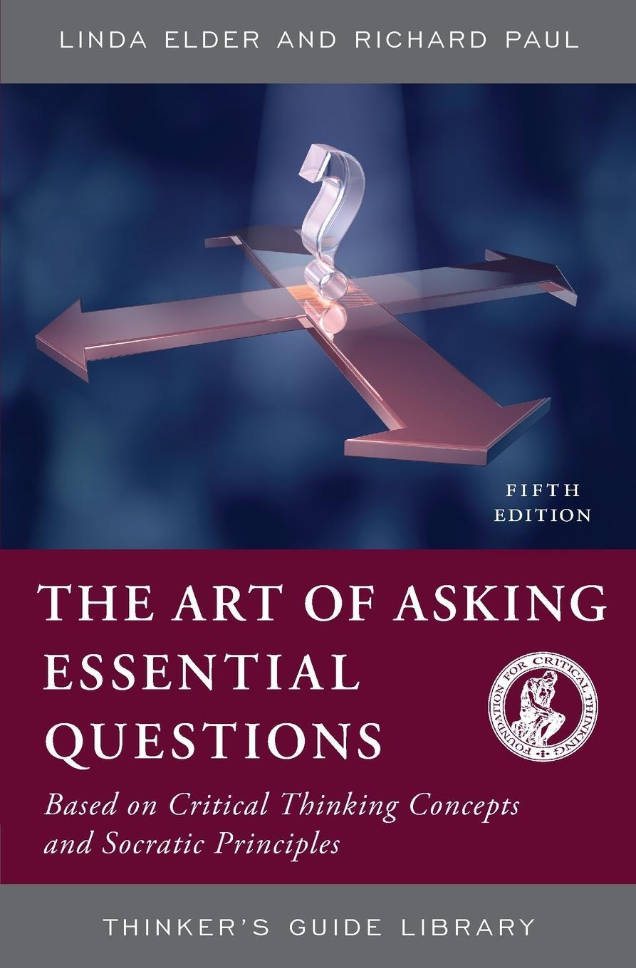 Cover: 9780944583166 | The Art of Asking Essential Questions | Linda Elder (u. a.) | Buch
