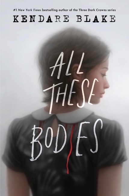 Cover: 9780063157743 | All These Bodies | Kendare Blake | Taschenbuch | Paperback | 416 S.