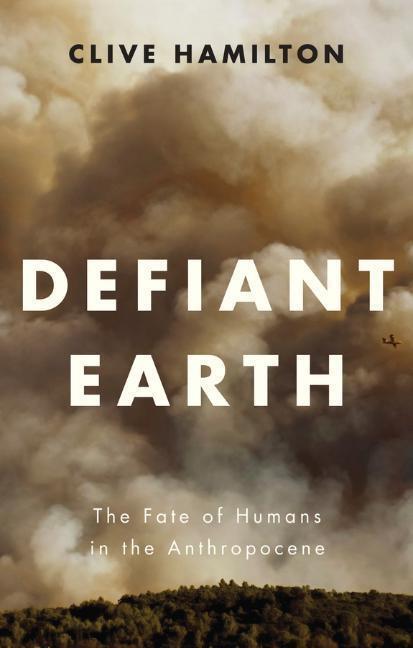 Cover: 9781509519750 | Defiant Earth | The Fate of Humans in the Anthropocene | Hamilton