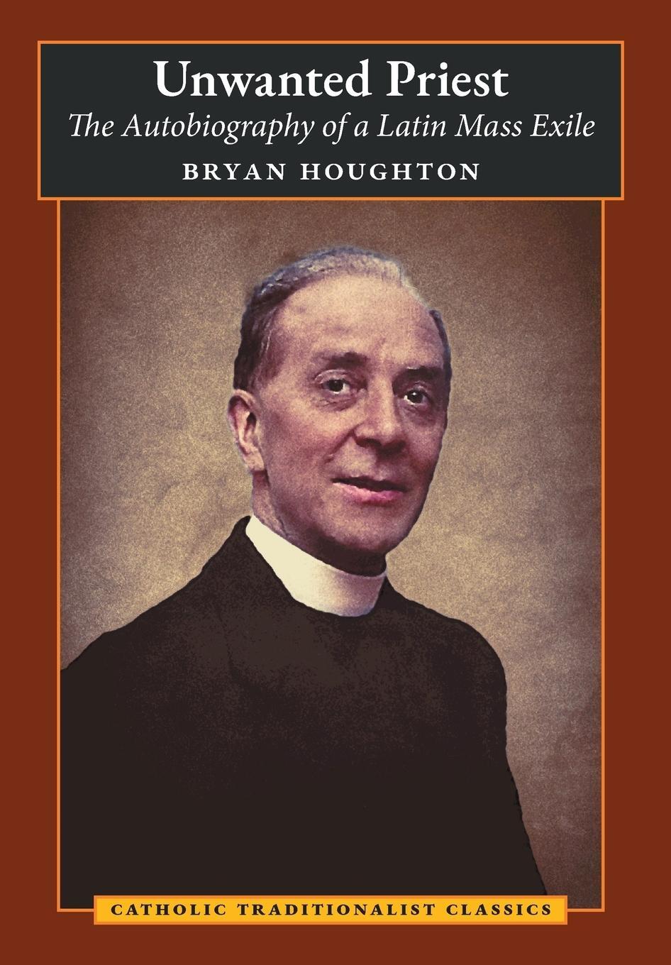 Cover: 9781621388128 | Unwanted Priest | The Autobiography of a Latin Mass Exile | Houghton