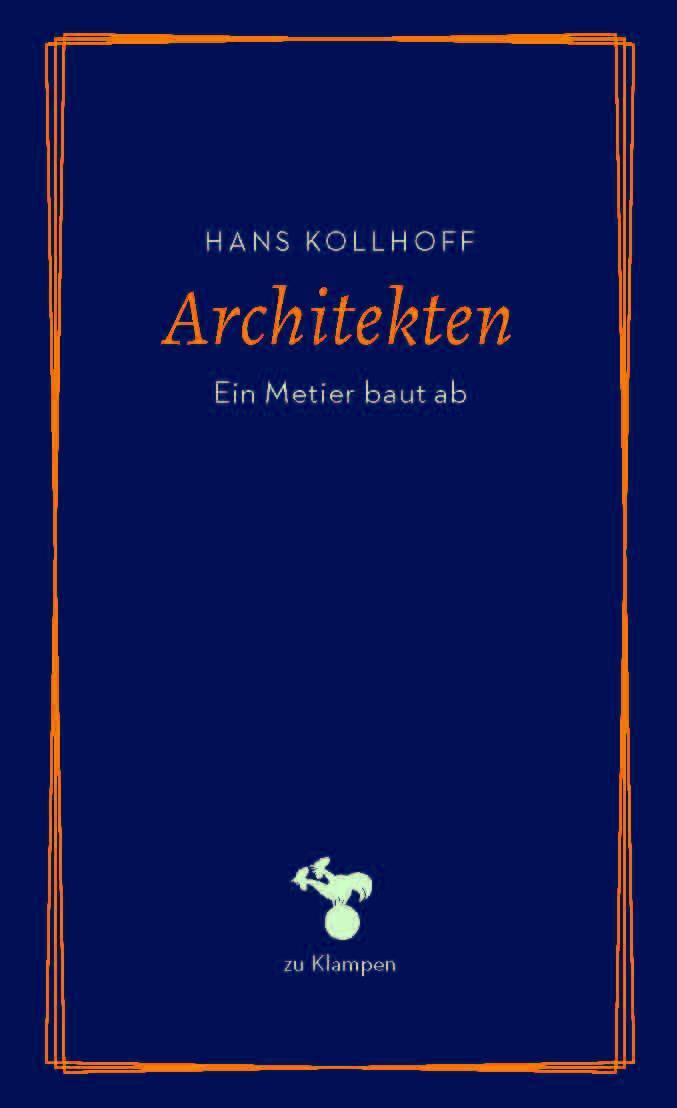 Cover: 9783866748088 | Architekten | Ein Metier baut ab | Hans Kollhoff | Buch | 128 S.