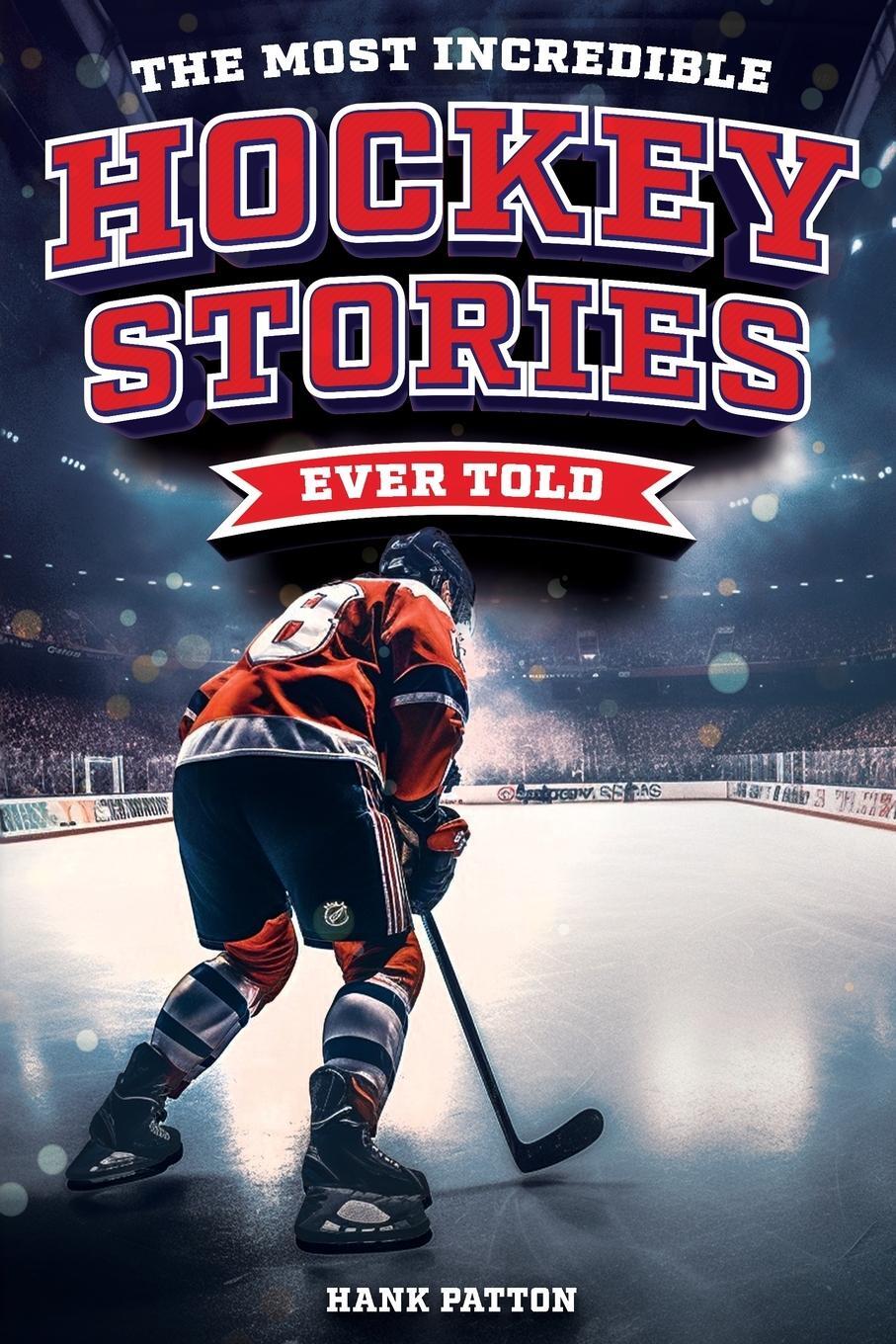 Cover: 9798890950185 | The Most Incredible Hockey Stories Ever Told | Hank Patton | Buch