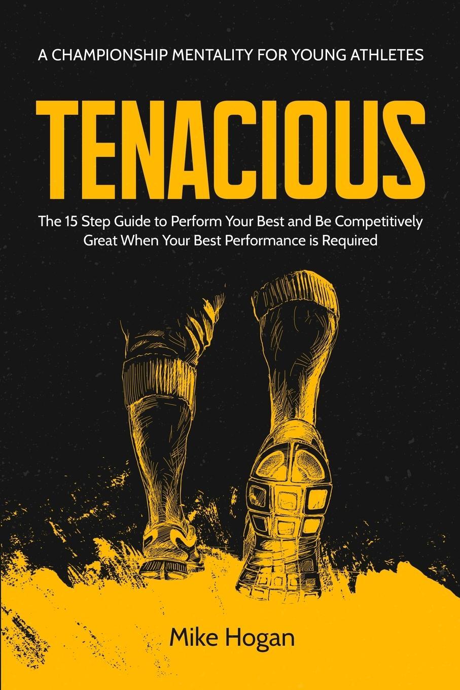 Cover: 9798987950531 | Tenacious - A Championship Mentality for Young Athletes | Mike Hogan