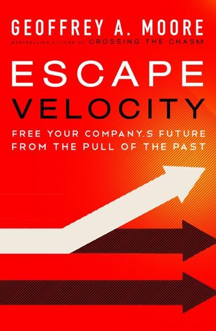 Cover: 9780062040893 | Escape Velocity | Free Your Company's Future from the Pull of the Past