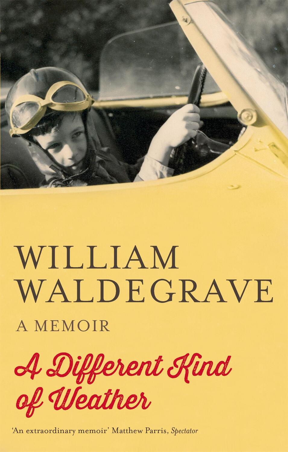 Cover: 9781472119773 | A Different Kind Of Weather | A Memoir | William Waldegrave | Buch