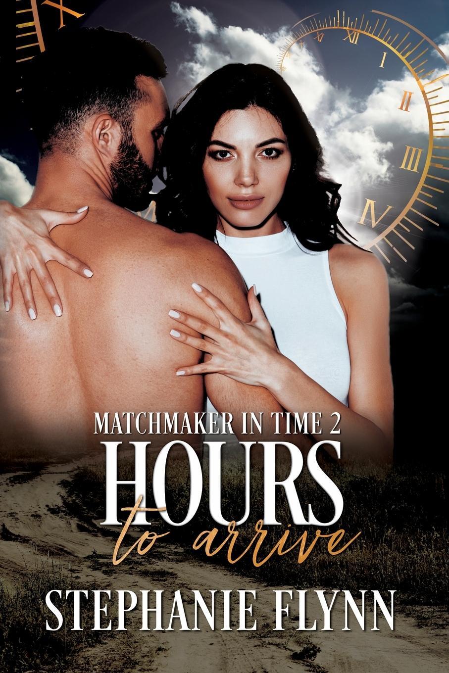 Cover: 9781952372469 | Hours to Arrive | A Steamy Time Travel Romance | Stephanie Flynn