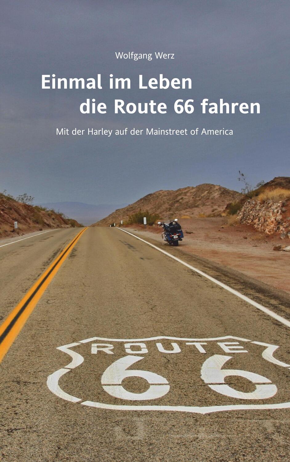 Cover: 9783743181045 | Einmal im Leben die Route 66 fahren | Wolfgang Werz | Taschenbuch