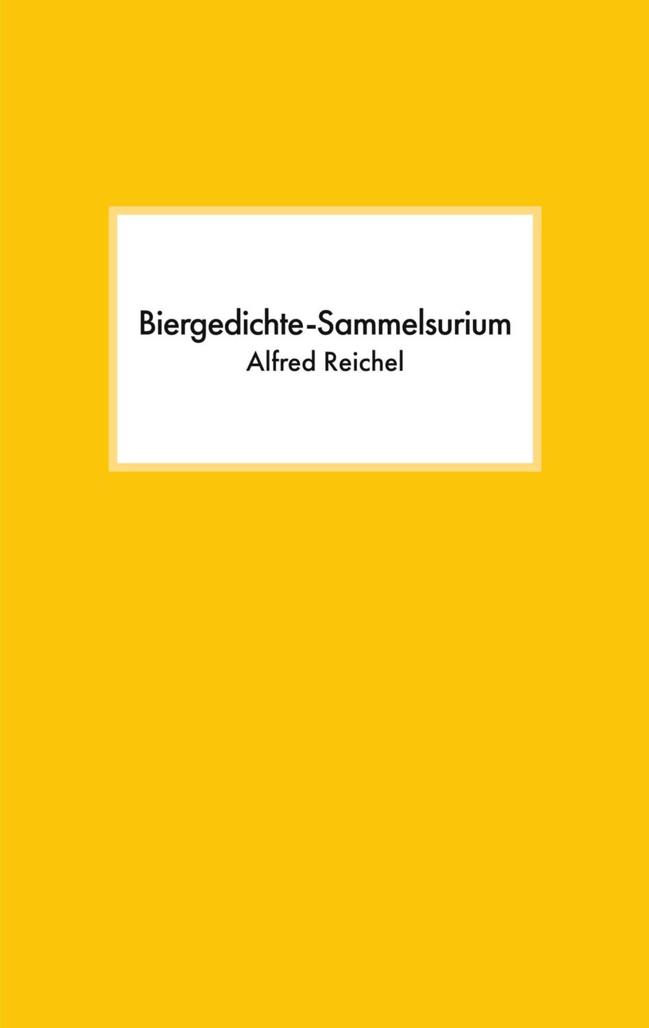 Cover: 9783744819381 | Biergedichte-Sammelsurium | Alfred Reichel | Taschenbuch | Paperback