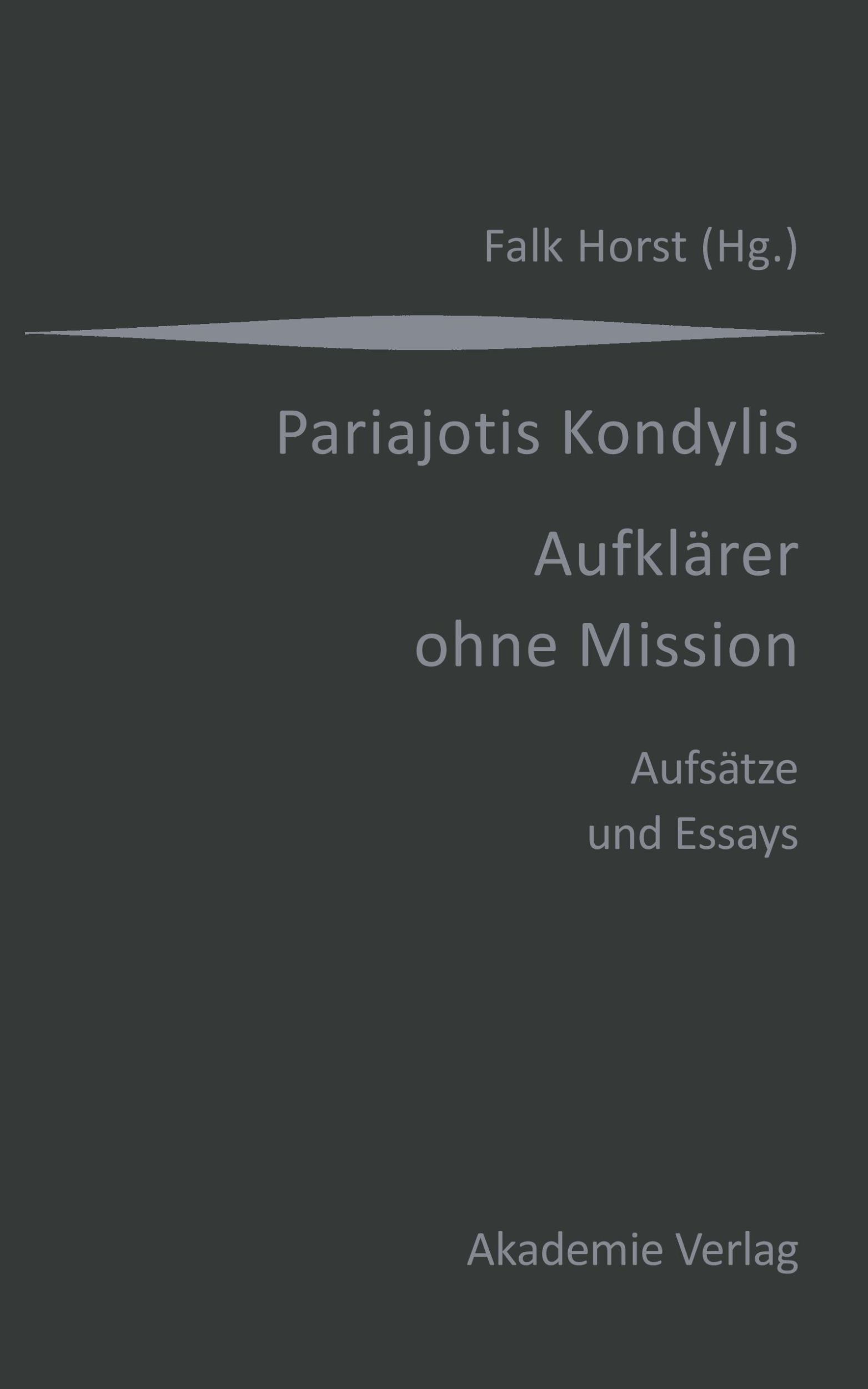 Cover: 9783050043166 | Kondylis - Aufklärer ohne Mission | Aufsätze und Essays | Falk Horst