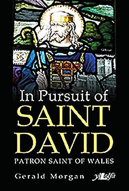 Cover: 9781784613723 | In Pursuit of Saint David | Patron Saint of Wales | Gerald Morgan