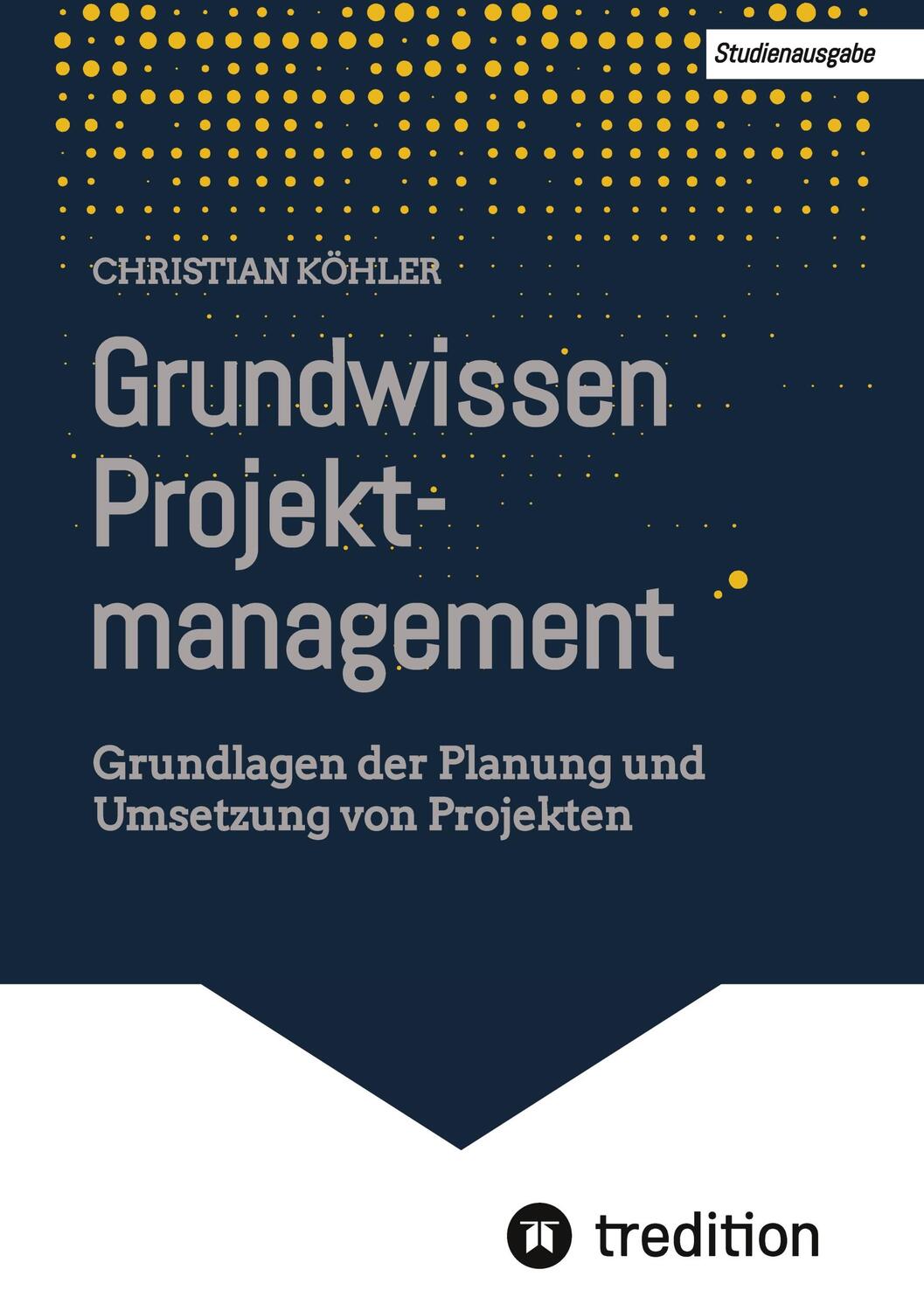 Cover: 9783347823099 | Grundwissen Projektmanagement | Christian Köhler | Taschenbuch | 2023