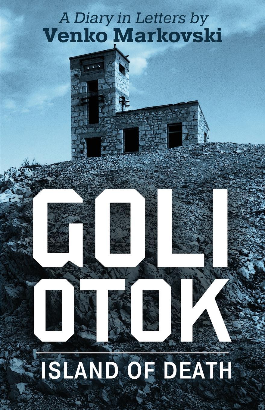 Cover: 9781088132890 | Goli Otok | The Island of Death | Venko Markovski | Taschenbuch | 2023