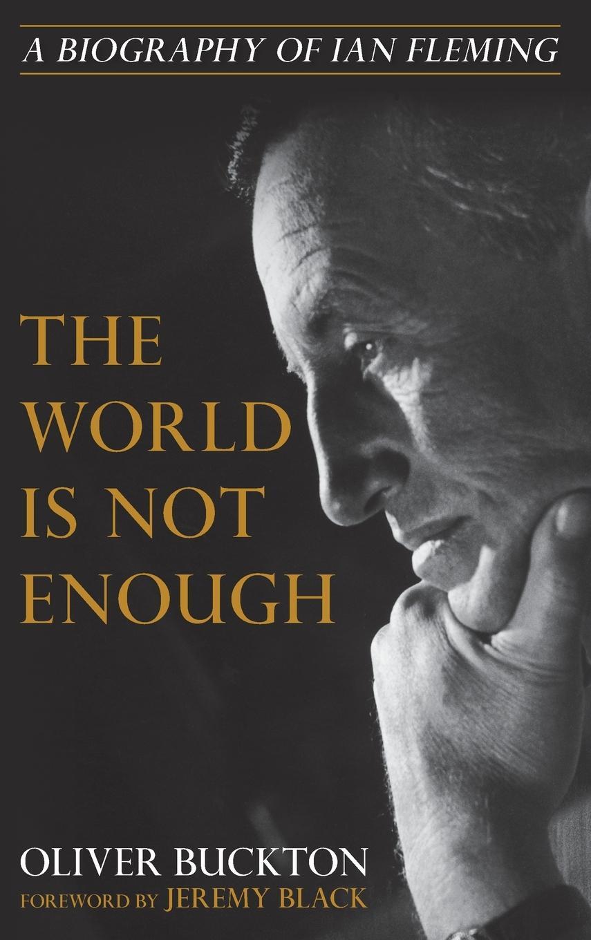 Cover: 9781538138571 | The World Is Not Enough | A Biography of Ian Fleming | Oliver Buckton