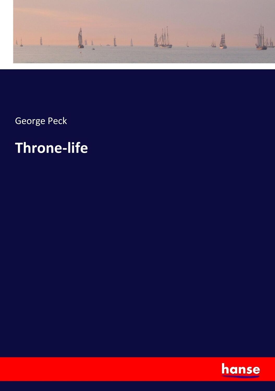 Cover: 9783337257859 | Throne-life | George Peck | Taschenbuch | Paperback | 240 S. | 2017