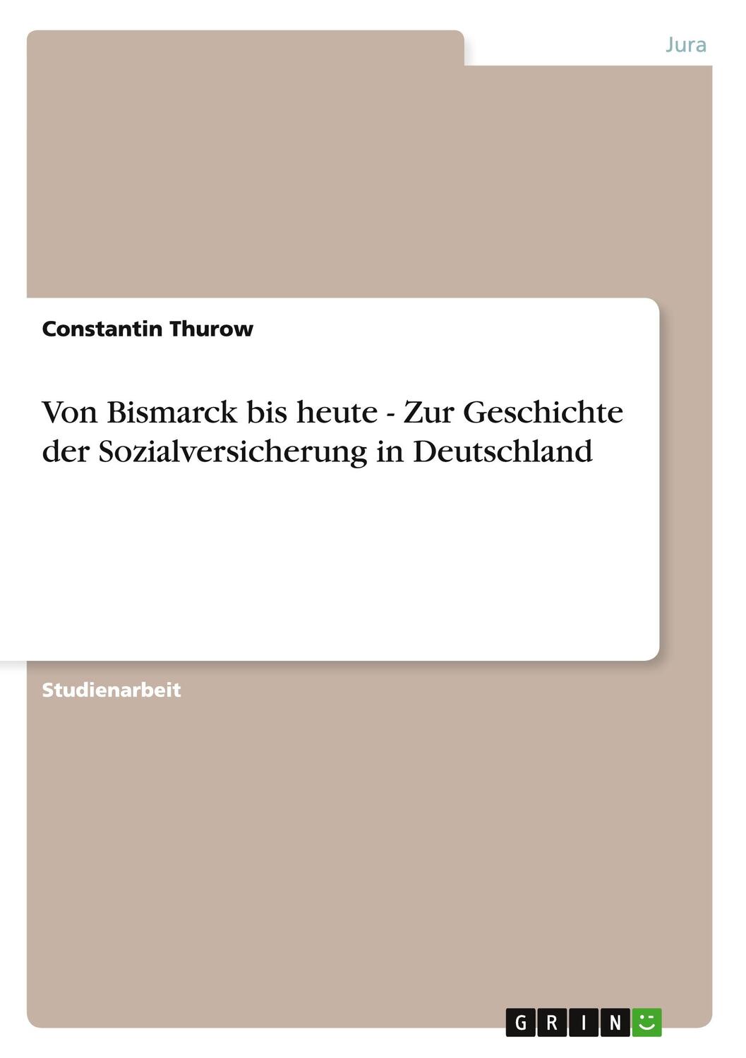 Cover: 9783640977949 | Von Bismarck bis heute - Zur Geschichte der Sozialversicherung in...