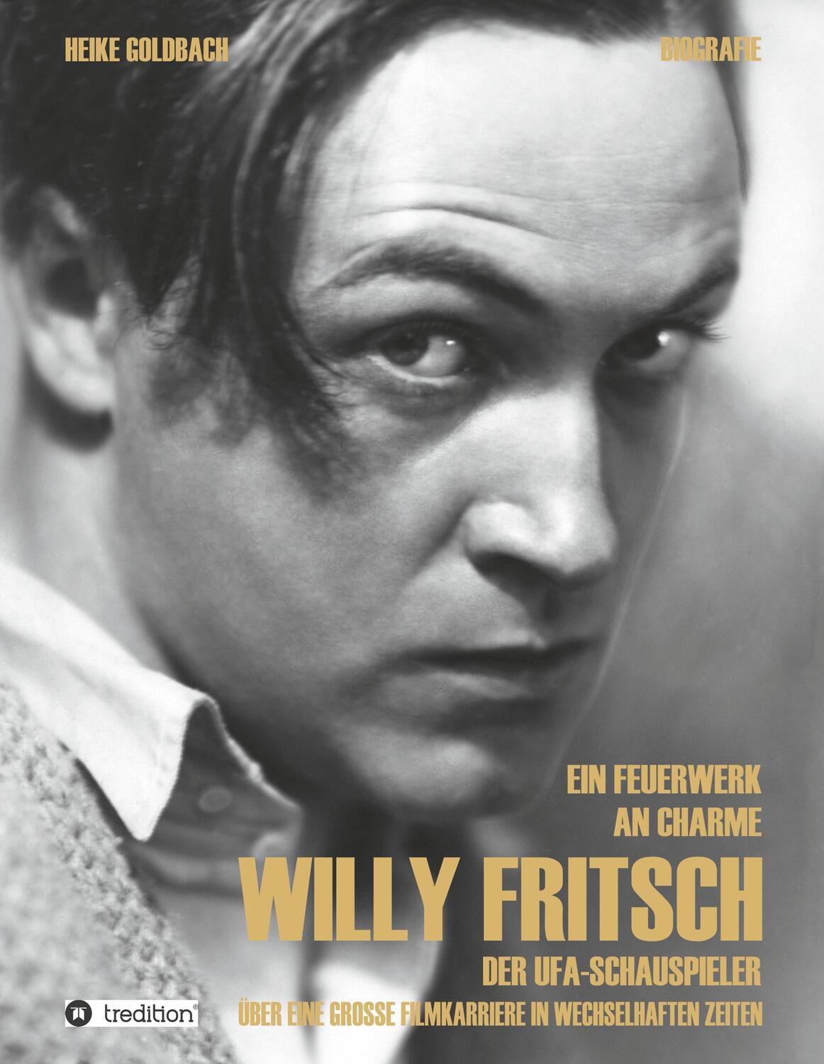 Cover: 9783743912915 | Ein Feuerwerk an Charme - Willy Fritsch | Heike Goldbach | Buch | 2017