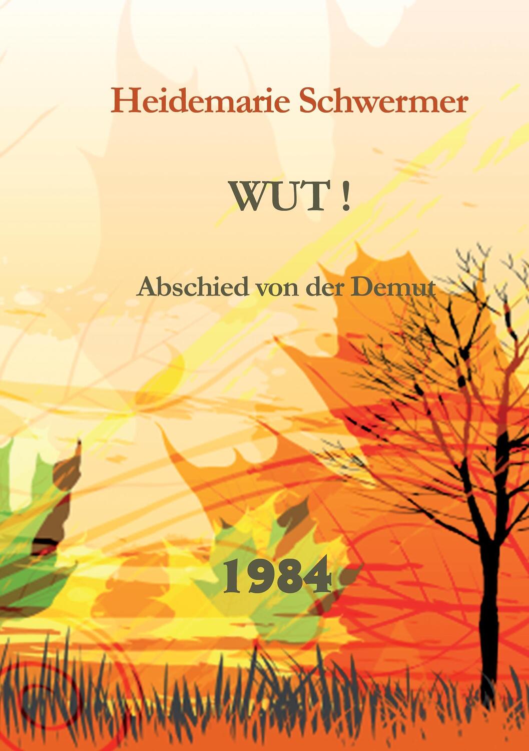 Cover: 9783743192324 | Wut! | Abschied von der Demut | Heidemarie Schwermer | Taschenbuch