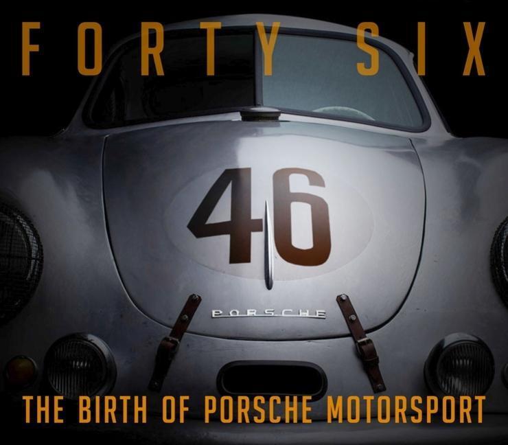 Cover: 9781956309010 | Forty Six | The Birth of Porsche Motorsport | Bill Wagenblatt | Buch