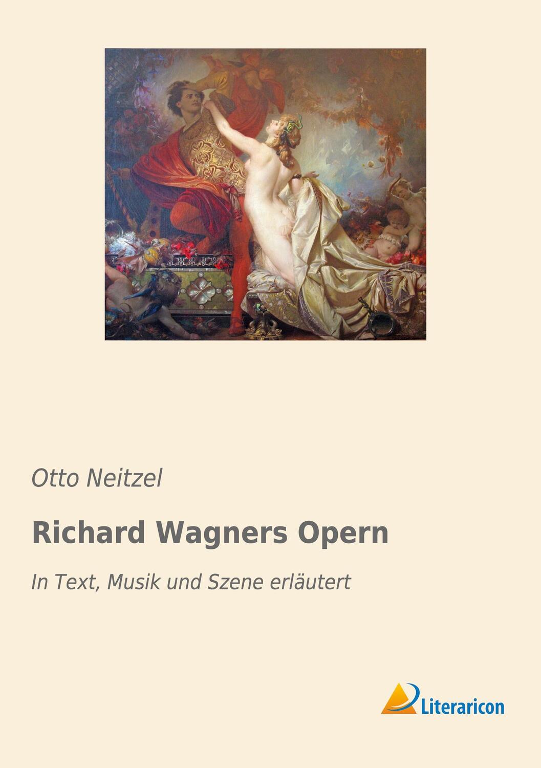 Cover: 9783965061927 | Richard Wagners Opern | In Text, Musik und Szene erläutert | Neitzel