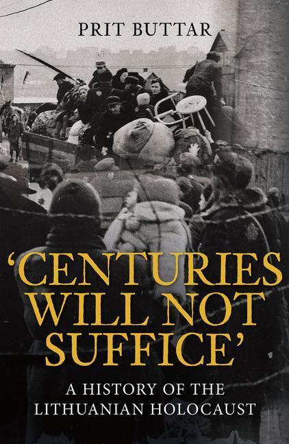 Cover: 9781398115156 | Centuries Will Not Suffice | A History of the Lithuanian Holocaust