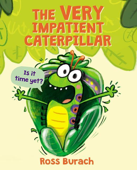Cover: 9781338289411 | The Very Impatient Caterpillar (a Very Impatient Caterpillar Book)