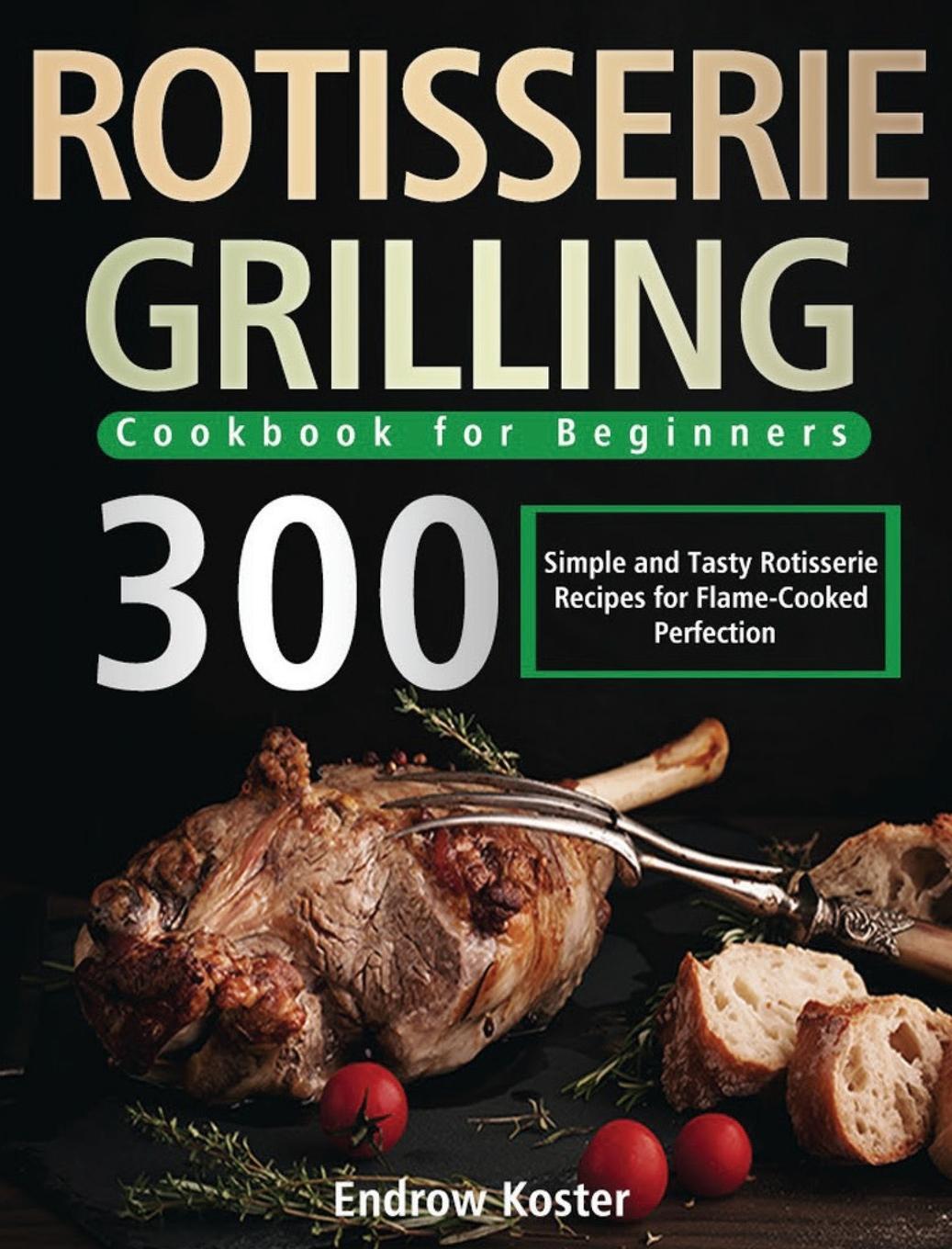 Cover: 9781639351008 | Rotisserie Grilling Cookbook for Beginners | Endrow Koster | Buch