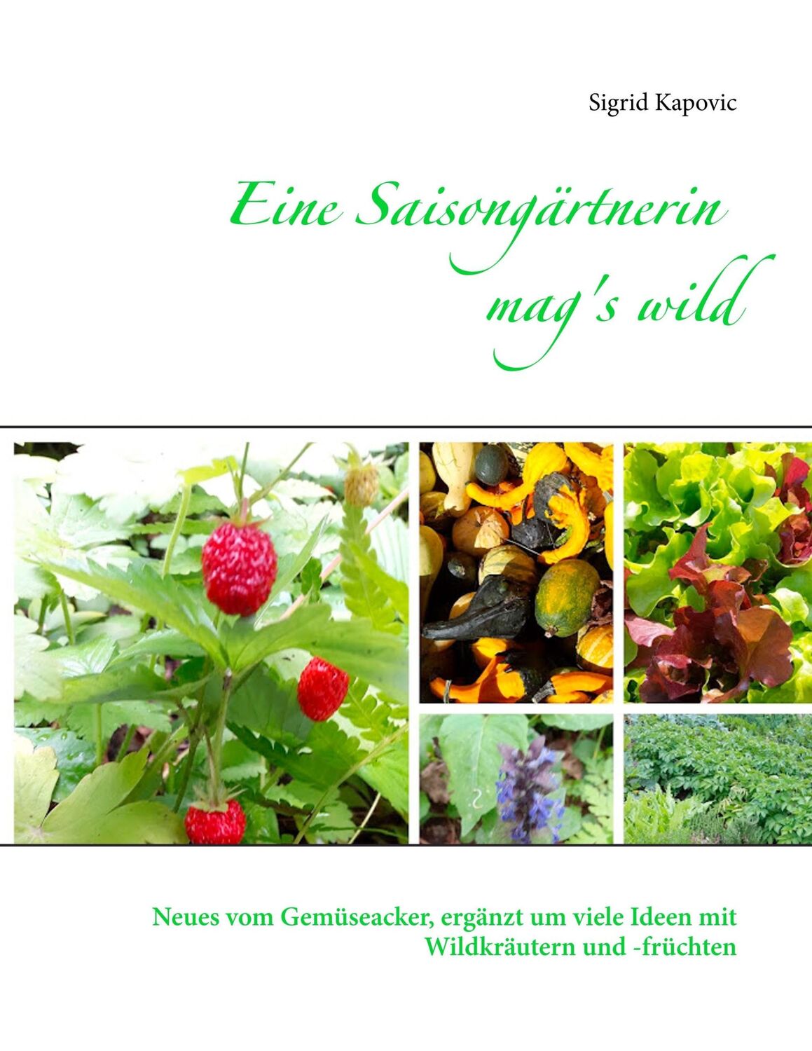 Cover: 9783744810302 | Eine Saisongärtnerin mag's wild | Sigrid Kapovic | Taschenbuch | 2017