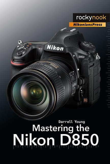 Cover: 9781681983707 | Mastering the Nikon D850 | Darrell Young | Taschenbuch | Englisch