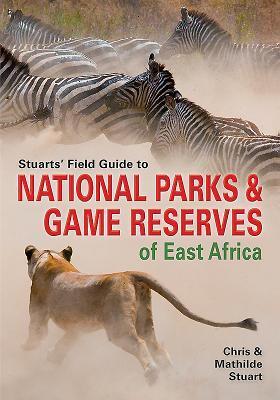 Cover: 9781775840626 | Stuarts' Field Guide to National Parks &amp; Game Reserves of East Africa.
