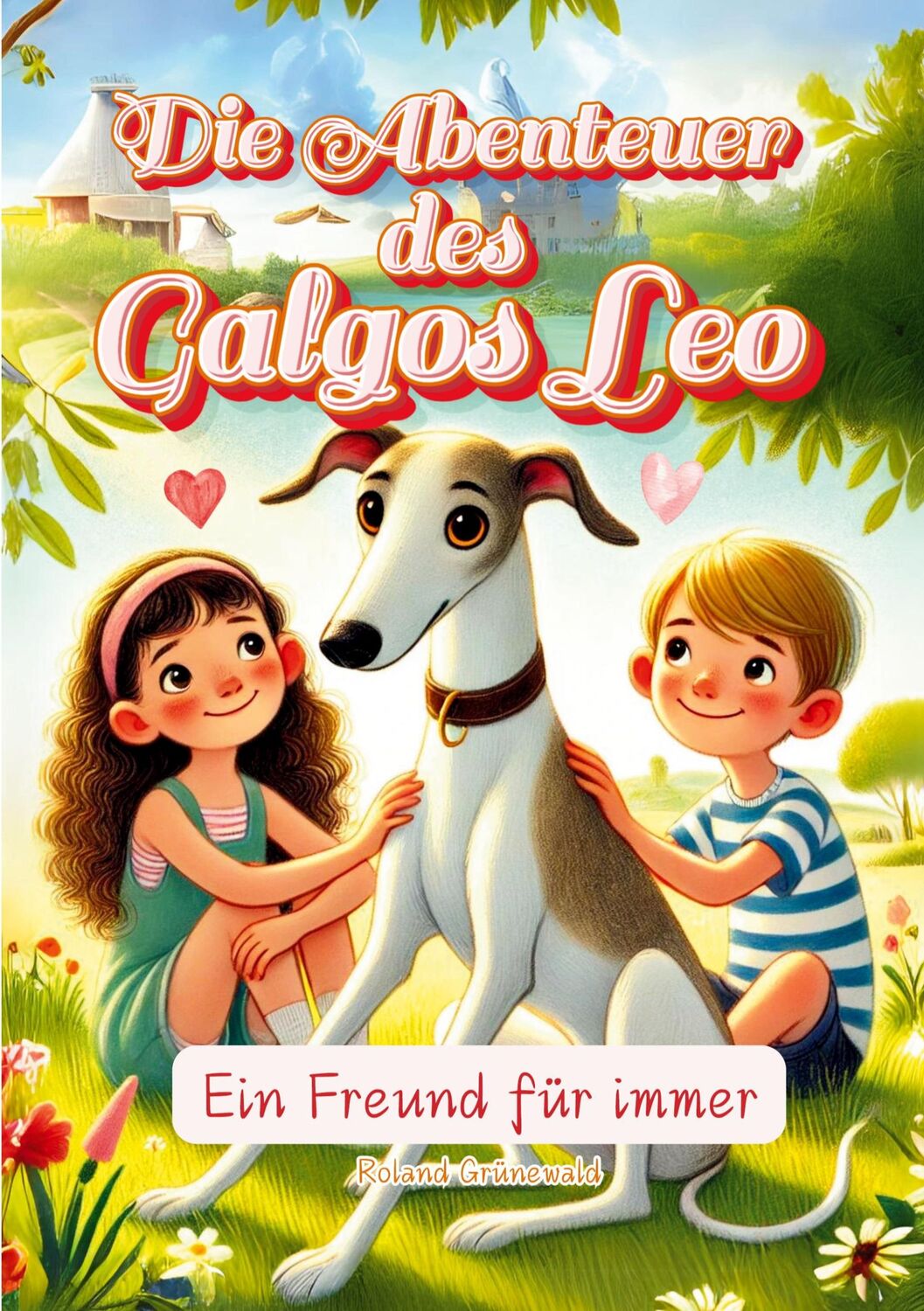 Cover: 9783769307085 | Die Abenteuer des Galgos Leo | Ein Freund für immer | Roland Grünewald