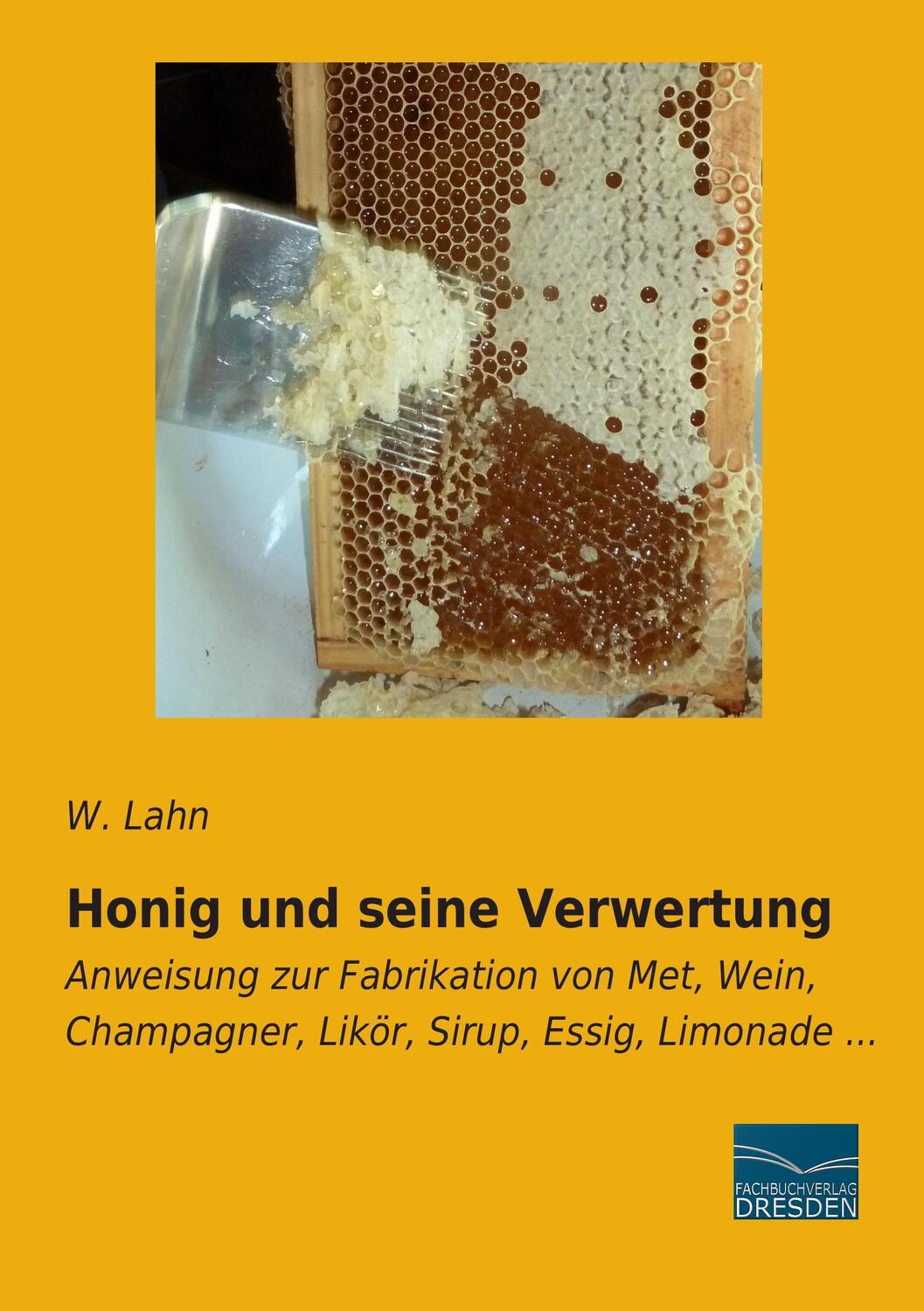 Cover: 9783956924880 | Honig und seine Verwertung | W. Lahn | Taschenbuch | Paperback | 2014