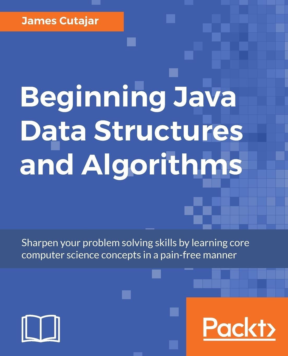 Cover: 9781789537178 | Beginning Java Data Structures and Algorithms | James Cutajar | Buch