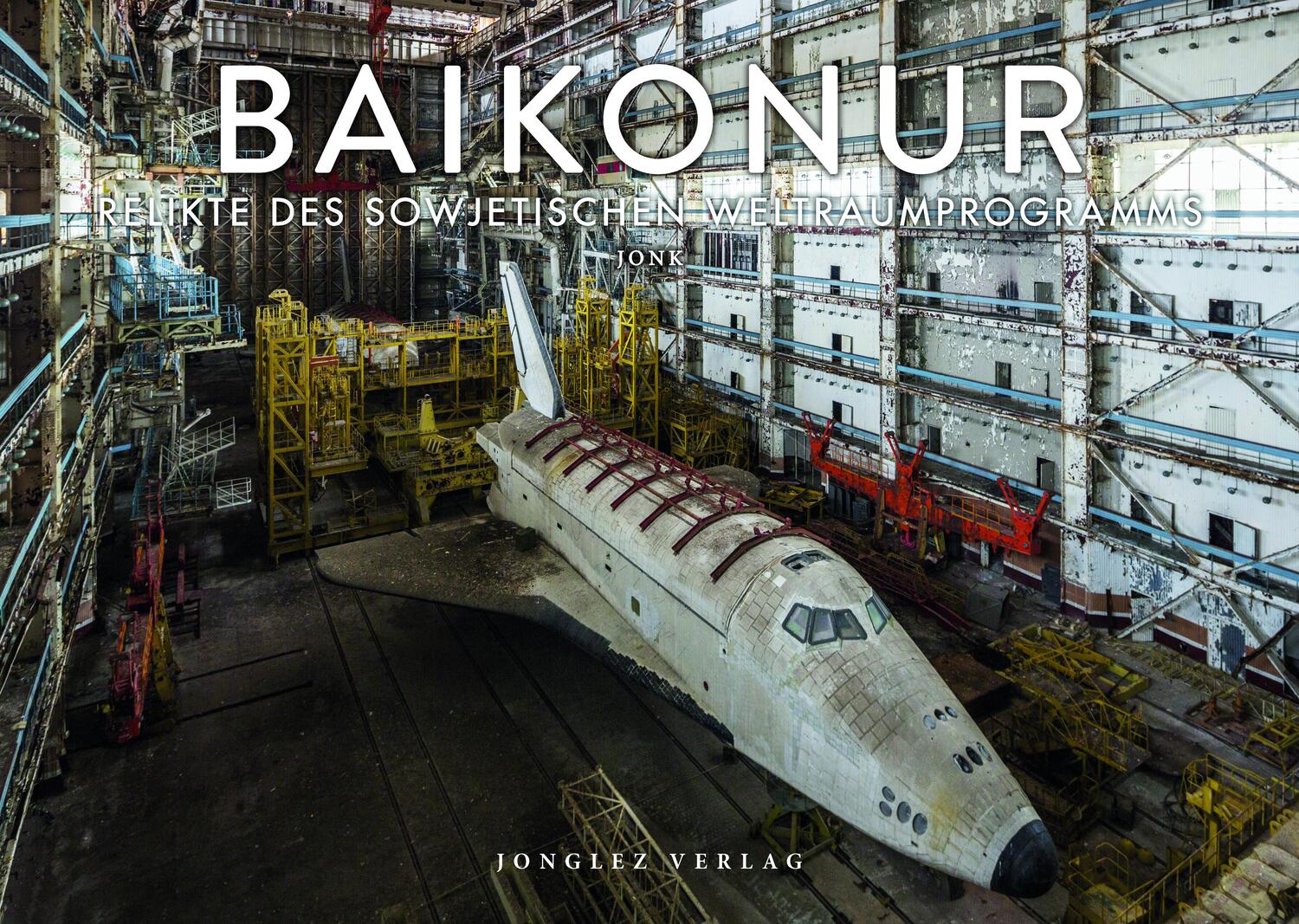 Cover: 9782361955403 | Baikonur | Relikte des sowjetischen Raumfahrtprogramms | Jonk | Buch