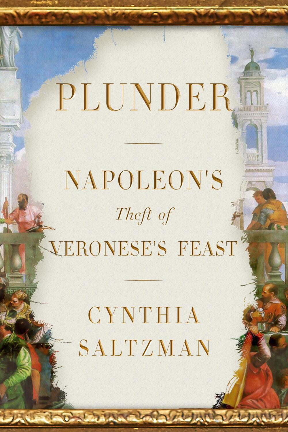 Cover: 9780374219031 | Plunder | Napoleon's Theft of Veronese's Feast | Cynthia Saltzman