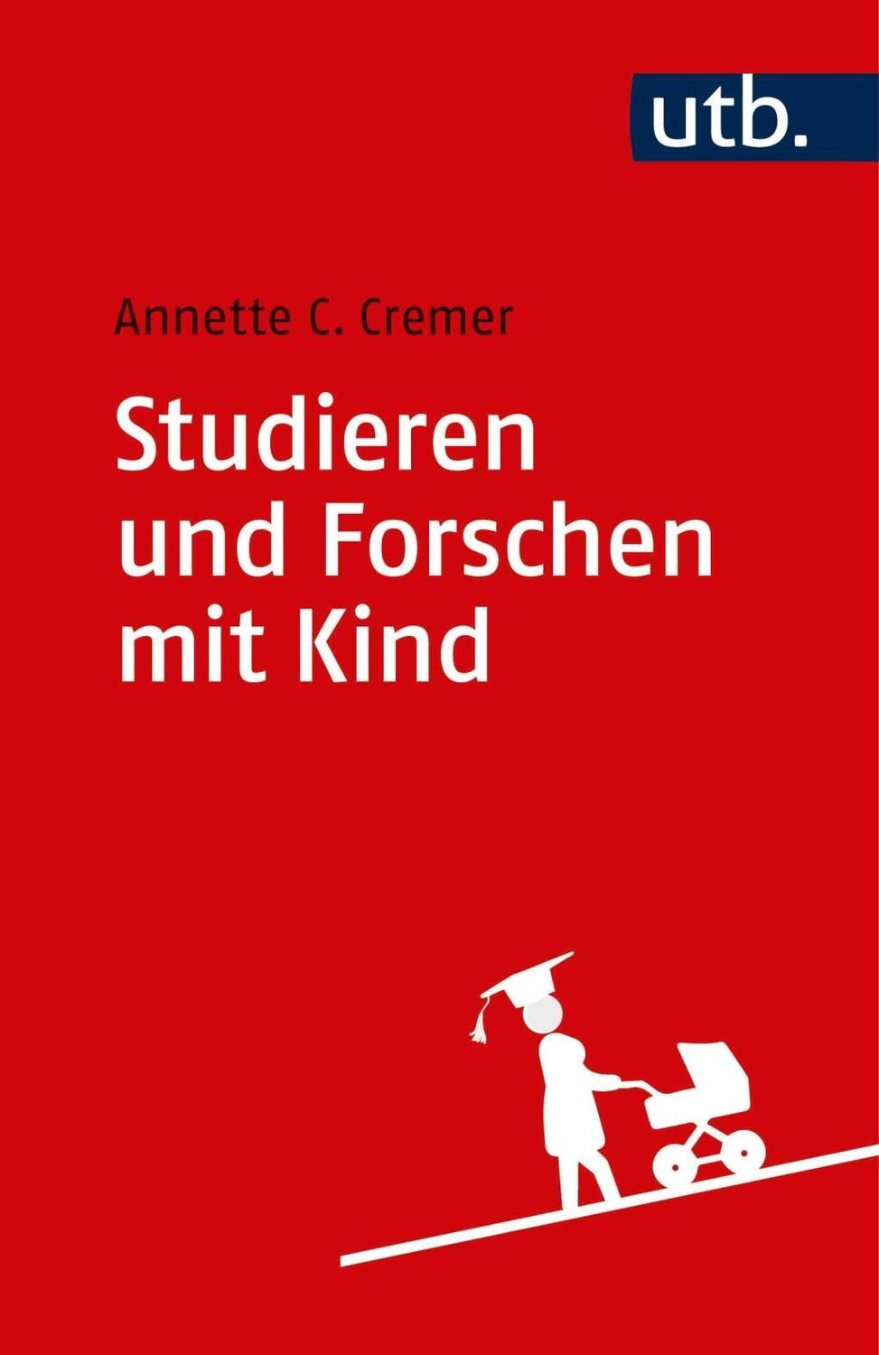 Cover: 9783825248772 | Studieren und Forschen mit Kind | Annette Caroline Cremer | Buch