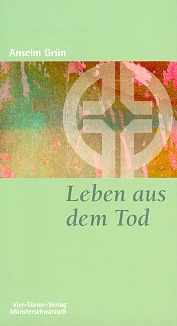 Cover: 9783878685241 | Leben aus dem Tod | Anselm Grün | Taschenbuch | 2001 | Vier Türme