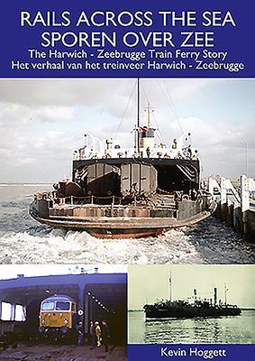 Cover: 9781900340595 | Rails Across the Sea | The Harwich - Zeebrugge Train Ferry Story