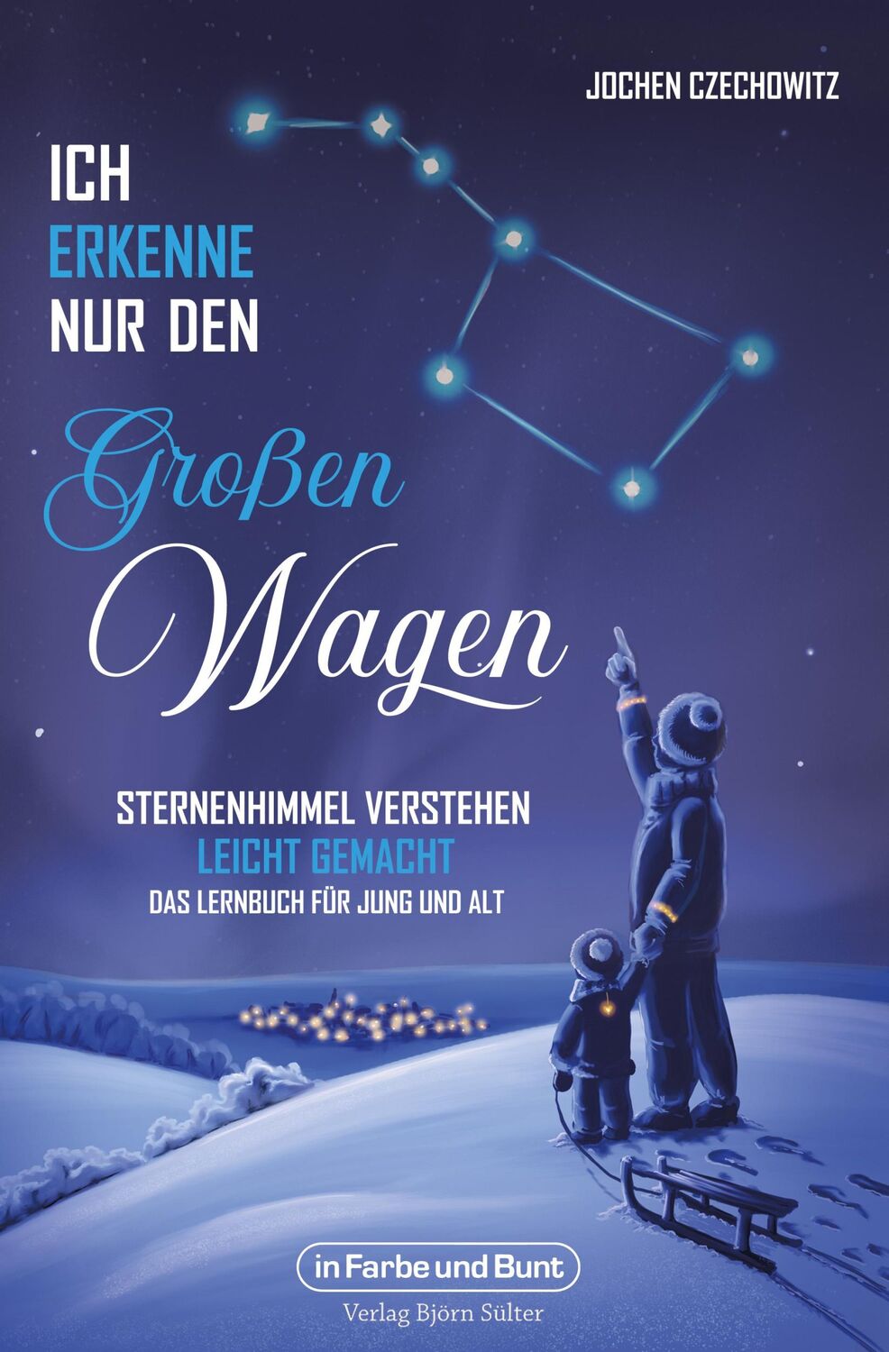 Cover: 9783959364980 | Ich erkenne nur den Großen Wagen - Sternenhimmel verstehen leicht...