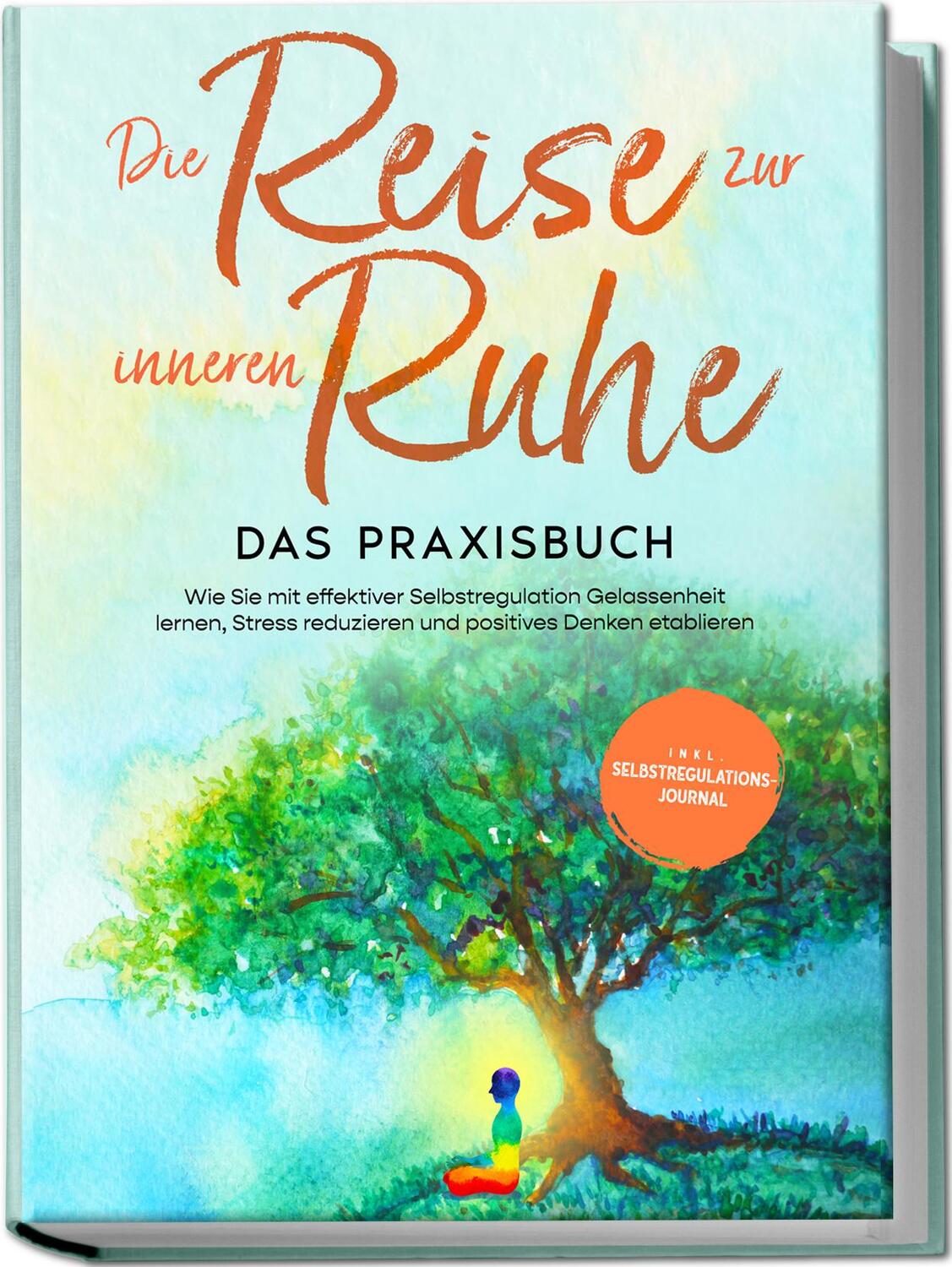 Cover: 9783969303993 | Die Reise zur inneren Ruhe - Das Praxisbuch: Wie Sie mit effektiver...